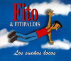 Fito & Fitipaldis: Los sueños locos